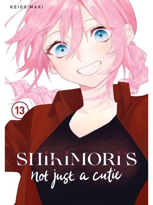 Title details for Shikimori's Not Just a Cutie, Volume 13 by Keigo Maki - Available